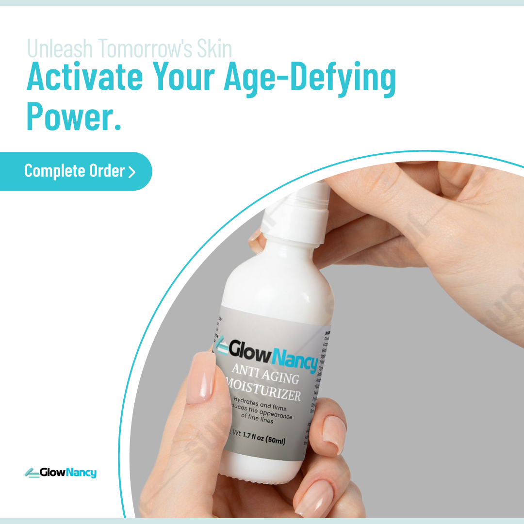 GlowNancy Anti Aging Moisturizer ,Your Daily Dose of Youthful Luxury.