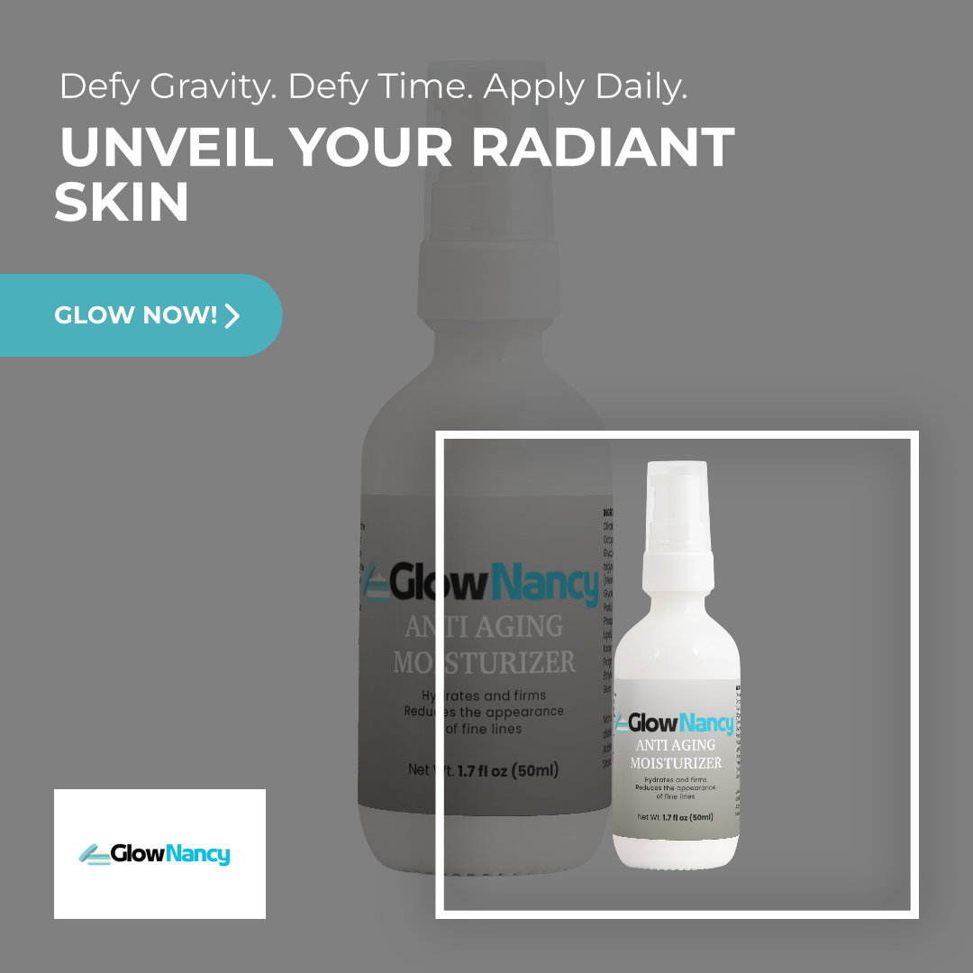 GlowNancy Anti Aging Moisturizer ,Your Daily Dose of Youthful Luxury.
